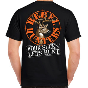 Rebel Hunters Work Sucks Let's Hunt Logo T-Shirt